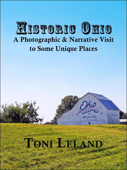 Title details for Historic Ohio – a Photographic and Narrative Visit to Some Unique Places by Toni Leland - Available